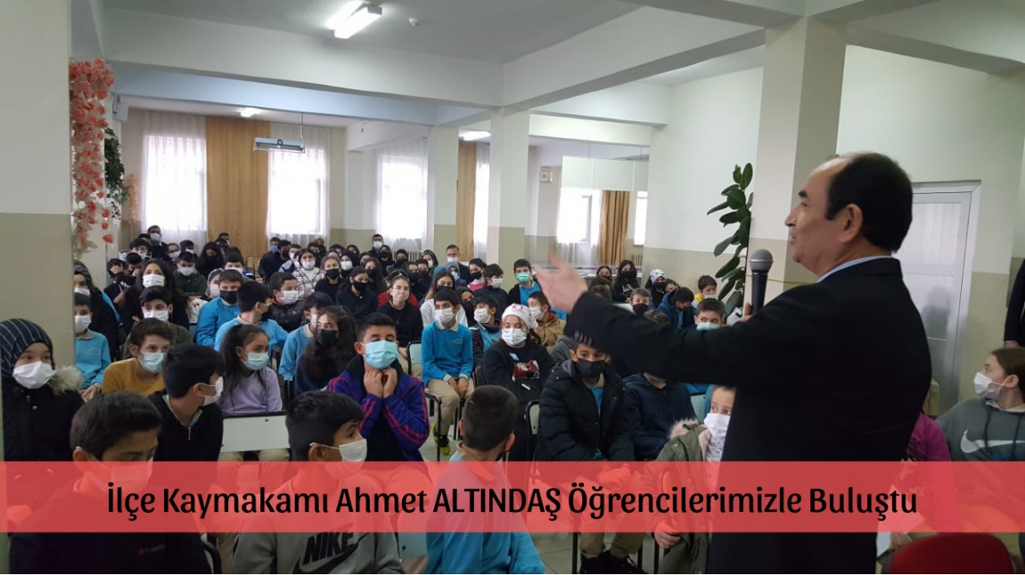 İlçe Kaymakamı Ahmet ALTINDAŞ Öğrencilerimizle Buluştu