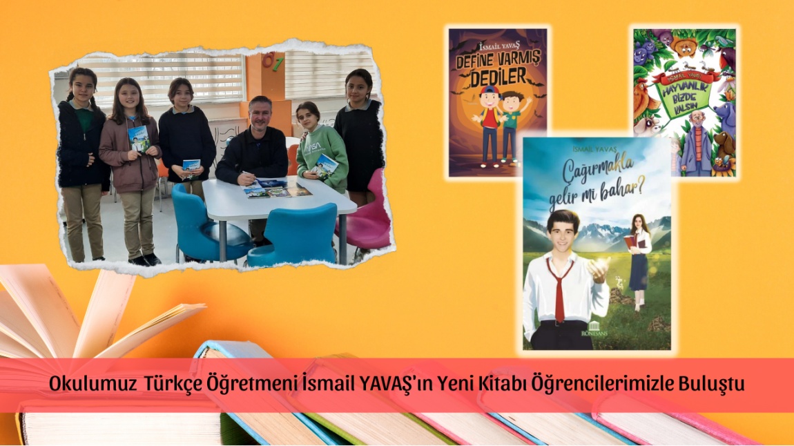 Okulumuz Öğretmeni İsmail YAVAŞ'ın Yeni Kitabı Öğrencilerimizle Buluştu