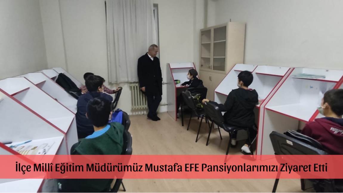 İlçe Millî Eğitim Müdürümüz Mustafa EFE Pansiyonlarımızı Ziyaret Etti
